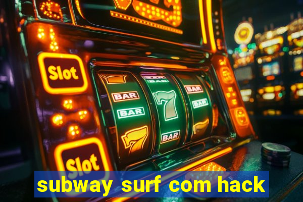 subway surf com hack